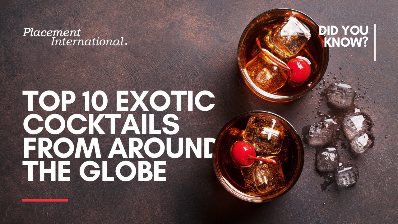 Top 10 Exotic Cocktails from Around the Globe