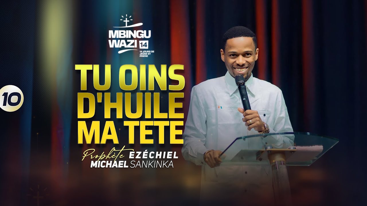L’ONCTION POUR LES DÉFITS - MBINGU WAZI 14 (JOUR 10) | PROPHETE EZECHIEL MICHAEL SANKINKA