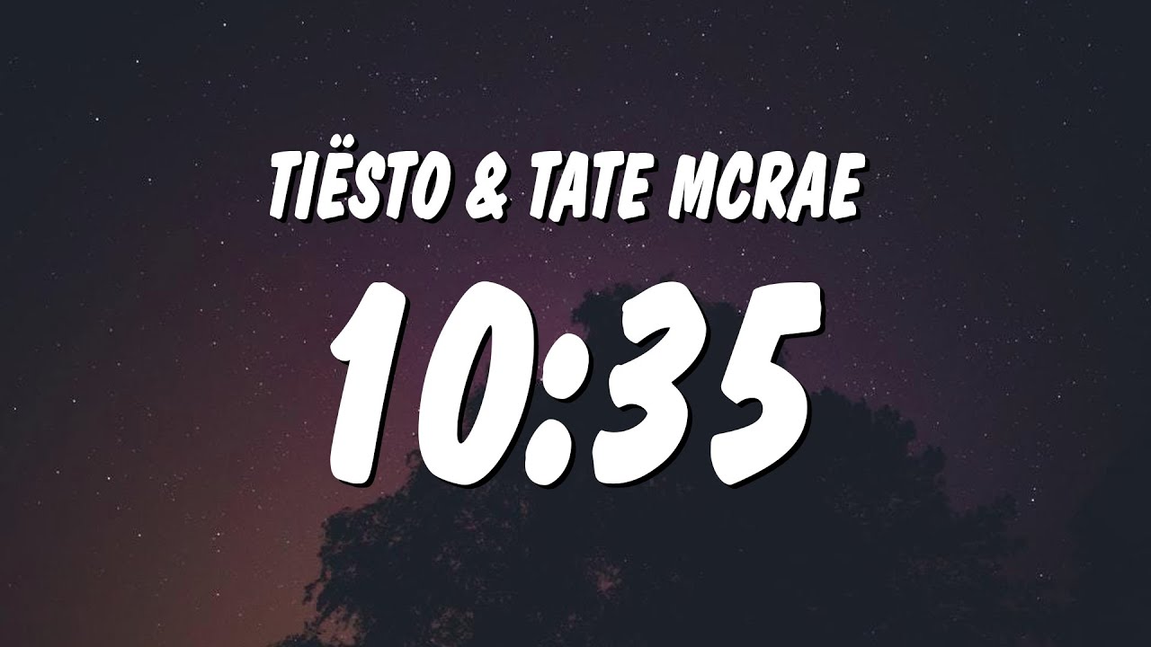 Ti&euml;sto & Tate McRae - 10:35 (Lyrics)