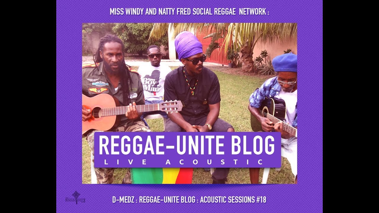 D-Medz : Reggae-Unite Blog : Acoustic Session # 18.