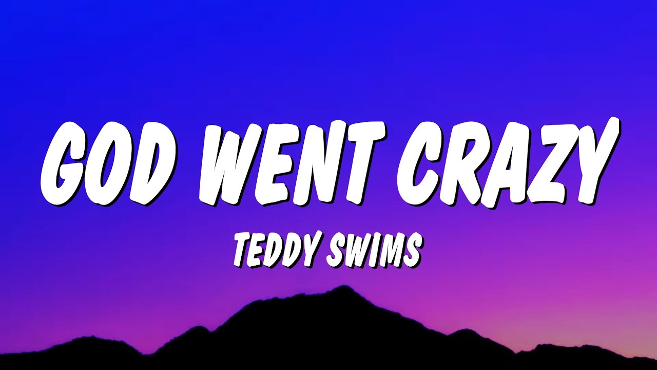 Teddy Swims - God Went Crazy (Lyrics)