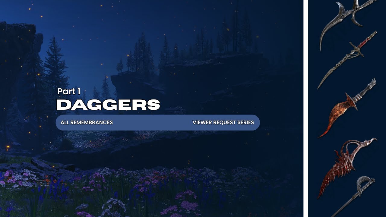 Every Dagger | All Remembrances | Part 1