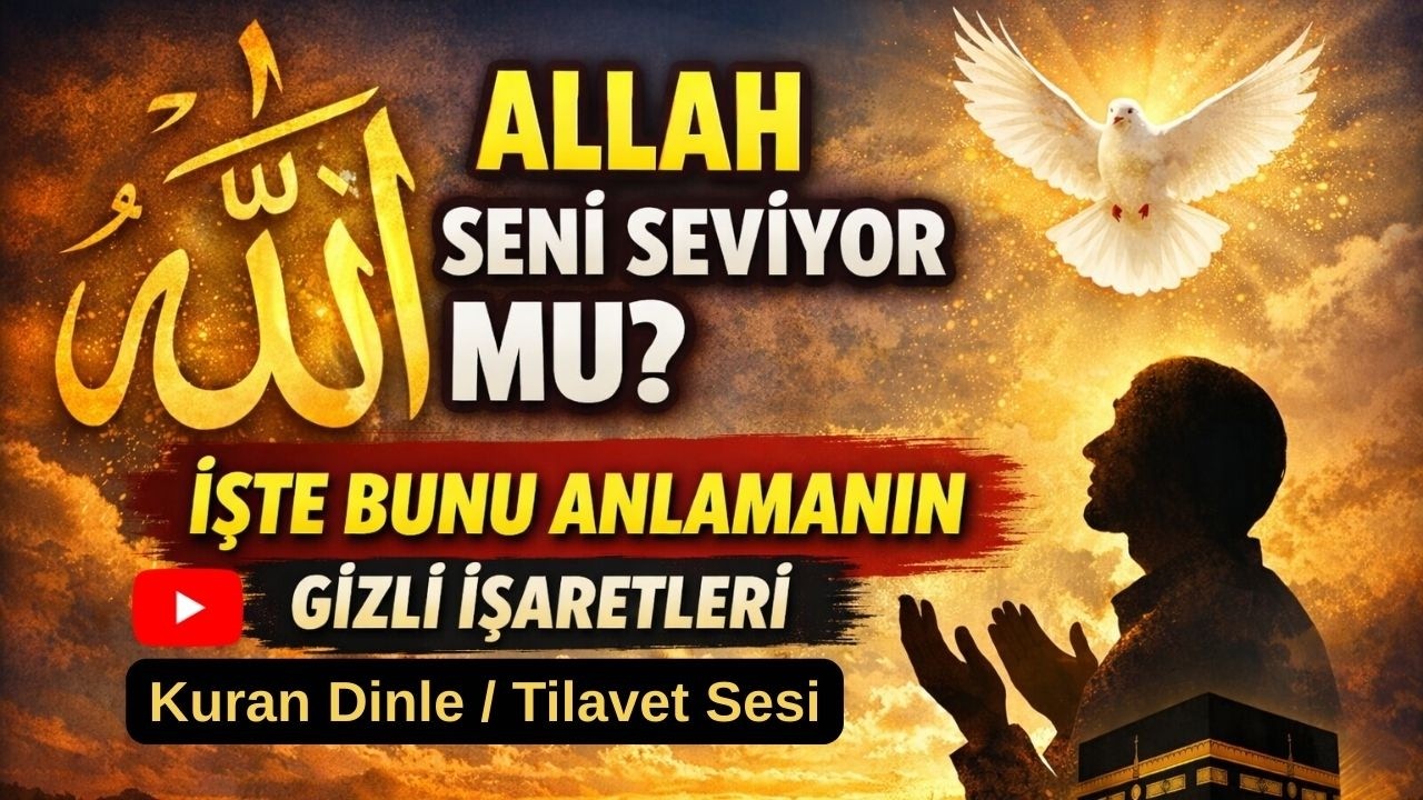 Allah’ın Seni Sevdiğinin 7 İşareti (Çoğu Kişi Fark Etmiyor)