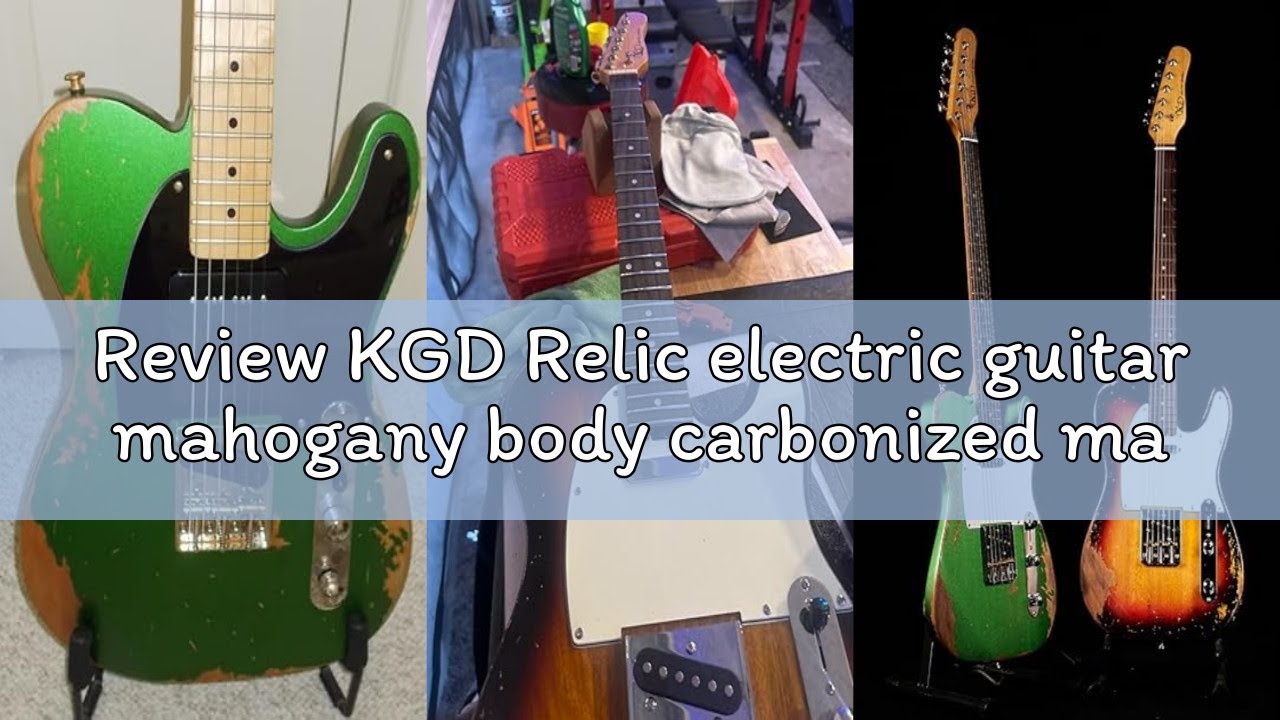 Review KGD Relic electric guitar mahogany body carbonized maple neck rosewood fretboard 6-string sol