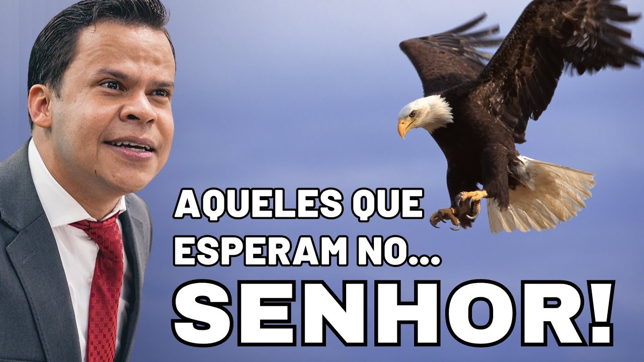 AQUELES QUE ESPERAM NO SENHOR... | Pr. Elizeu Rodrigues