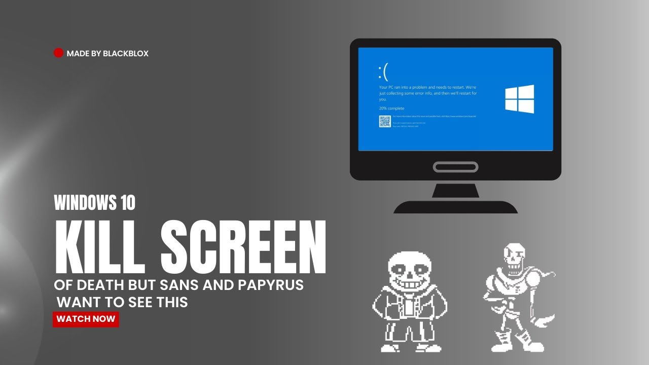 Windows 10 Kill Screen Of Death But Sans And Papyrus Want To See This But Undertale