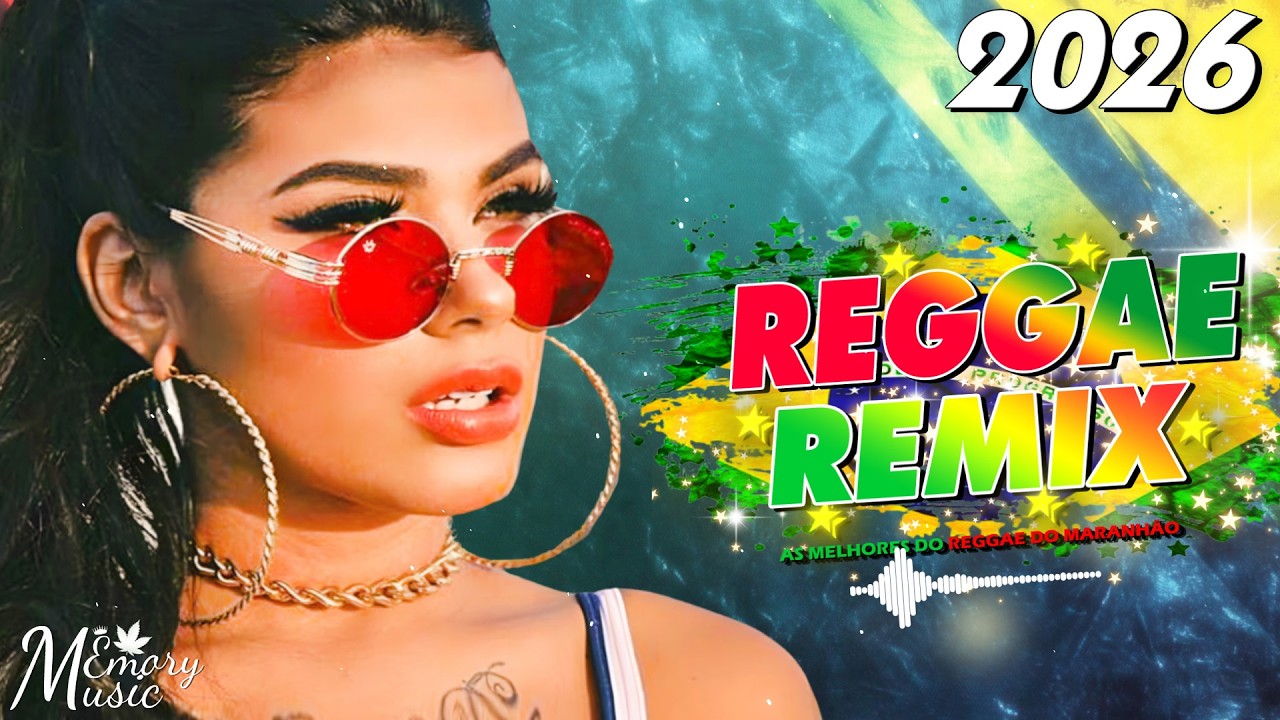 REGGAE 2026 INTERNACIONAL 💓 SELEÇÃO TOP MELHOR MÚSICA REGGAE REMIX 💓 REGGAE DO MARANHÃO 2026