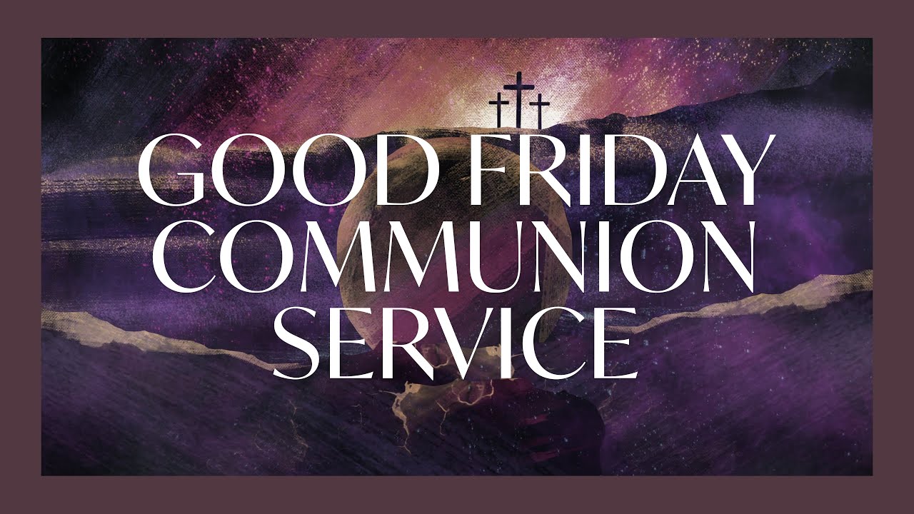Good Friday Communion Service | 4/15