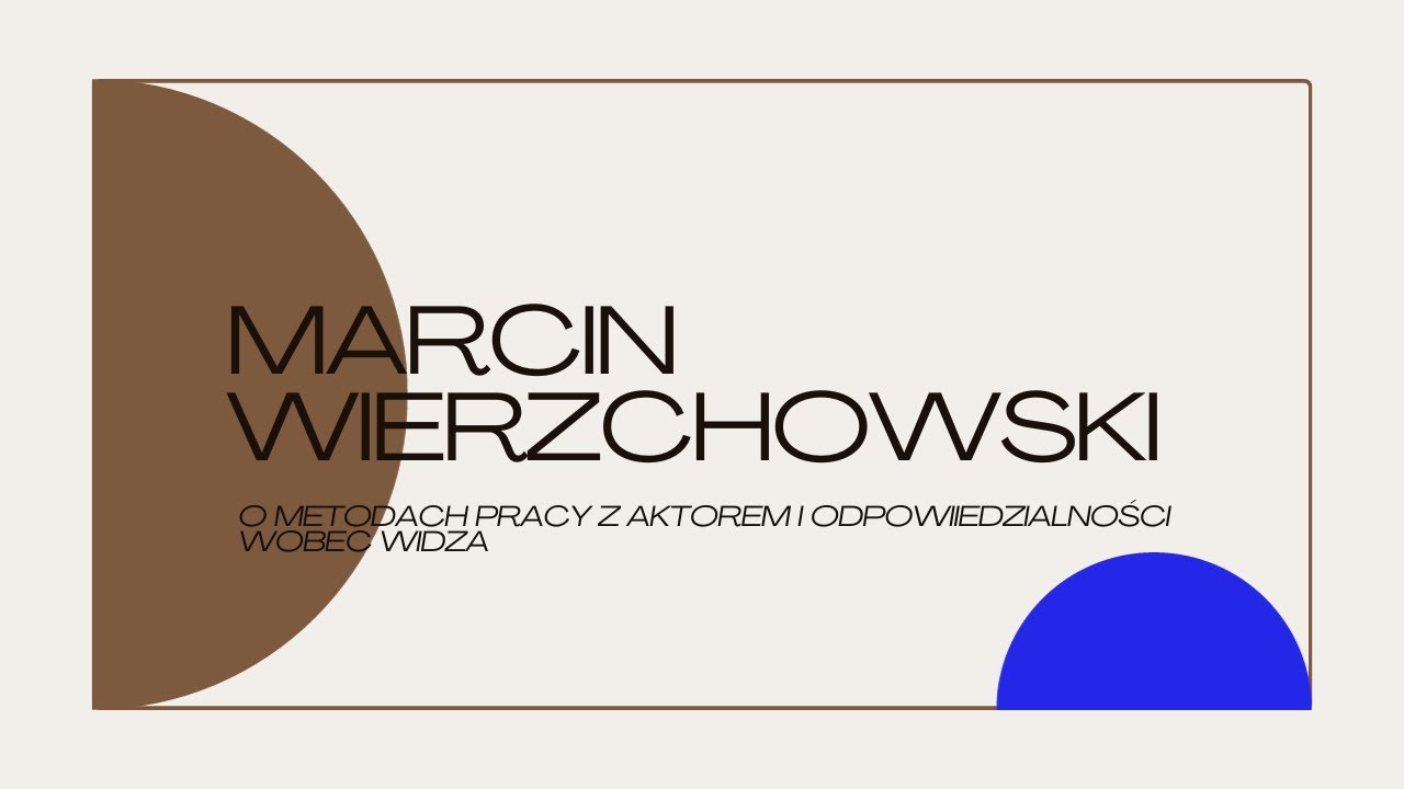 Czy istnieje jedna metoda reżyserowania aktorów? Odpowiada reżyser - Marcin Wierzchowski