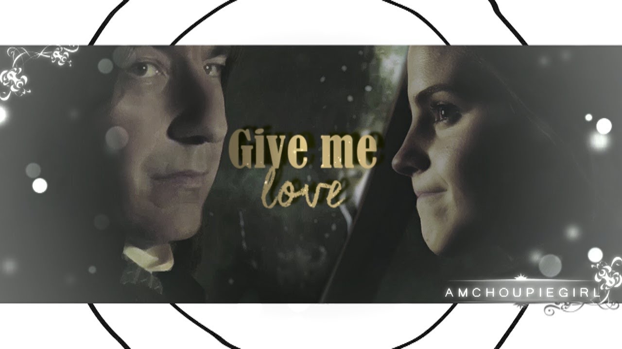 Give Me Love (POST-HOGWARTS • Part 1 Lonely Wife Series) ● Snape x Hermione x Ron