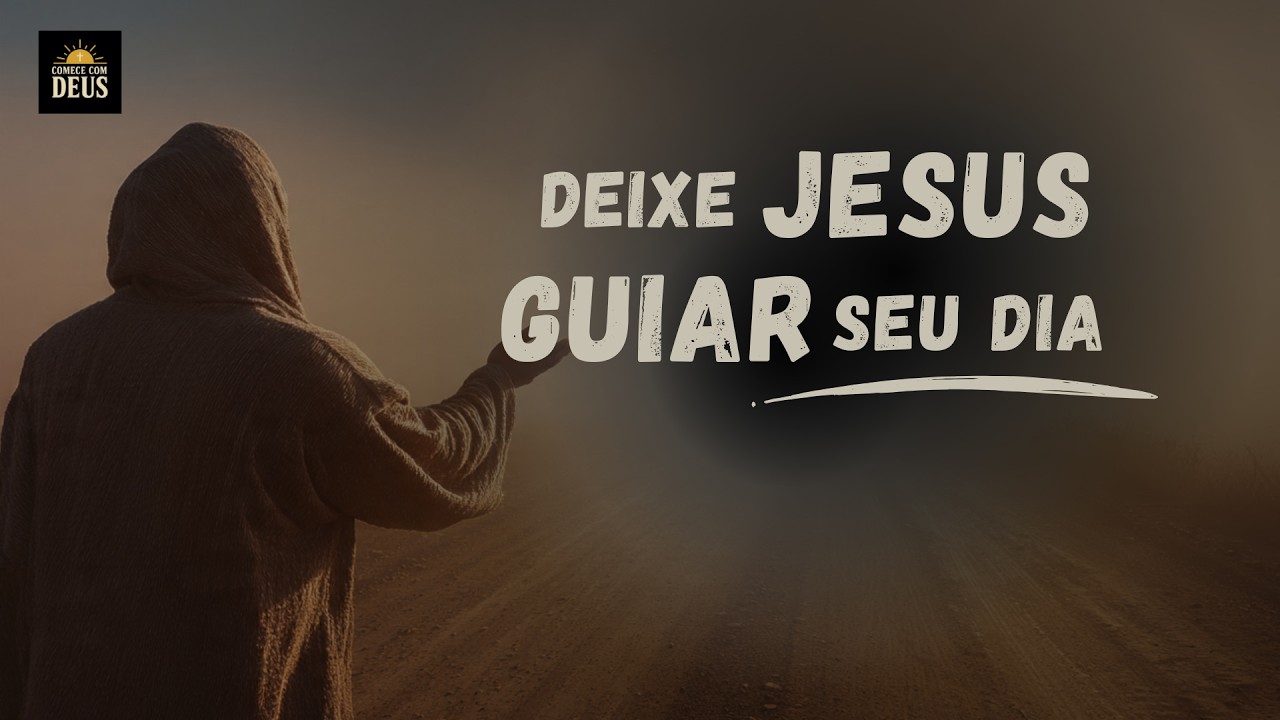 JESUS Toma as RÉDEAS Do Meu DIA e Me Guia Pelo Caminho da FÉ