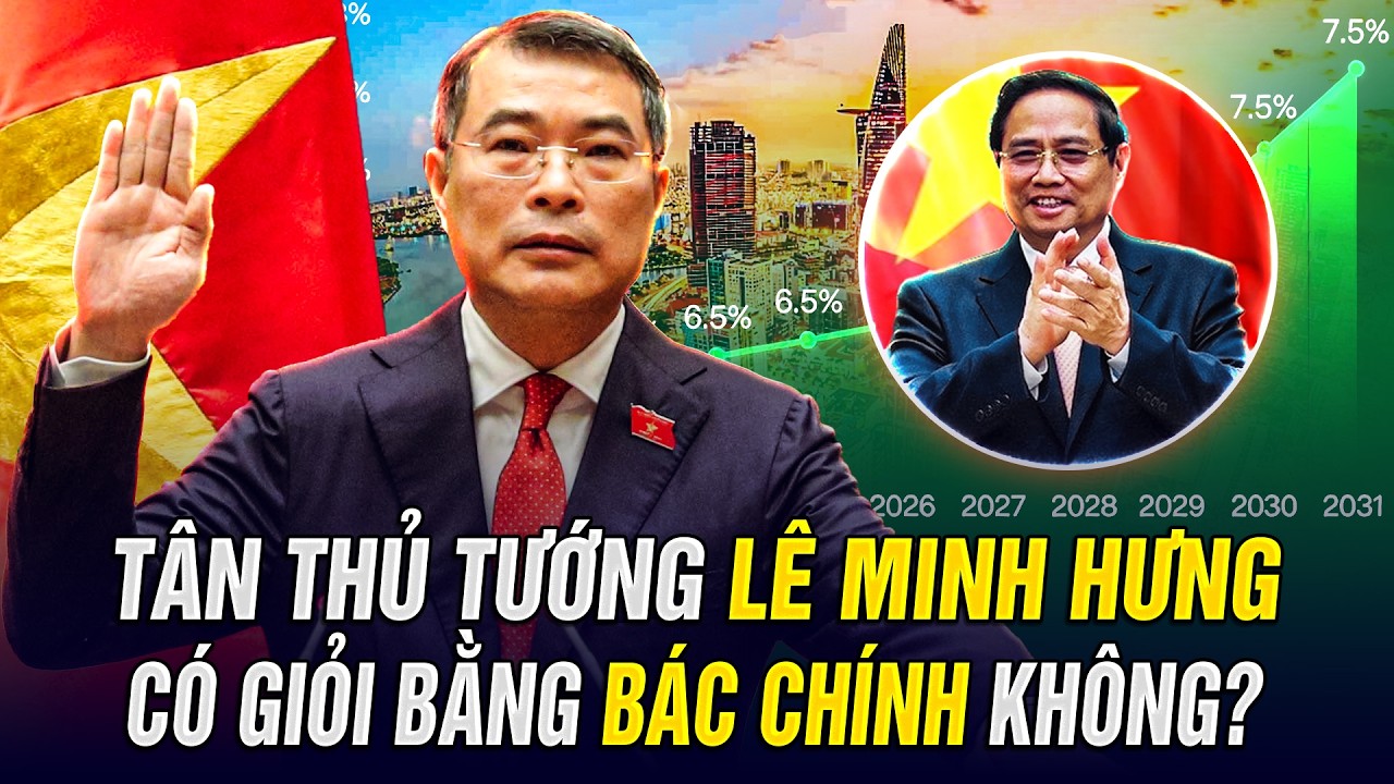 TIỂU SỬ T&Acirc;N THỦ TƯỚNG L&Ecirc; MINH HƯNG GIỎI CỠ N&Agrave;O? SO S&Aacute;NH VỚI B&Aacute;C CH&Iacute;NH RA SAO