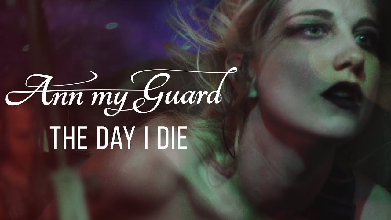 Ann my Guard - The Day I Die (OFFICIAL VIDEO)