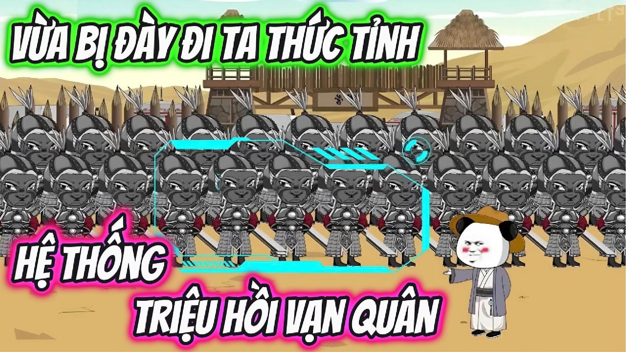 Vừa Bị Đày Đi Ta Thức Tỉnh Hệ Thống Triệu Hồi Vạn Quân | LV VietSub