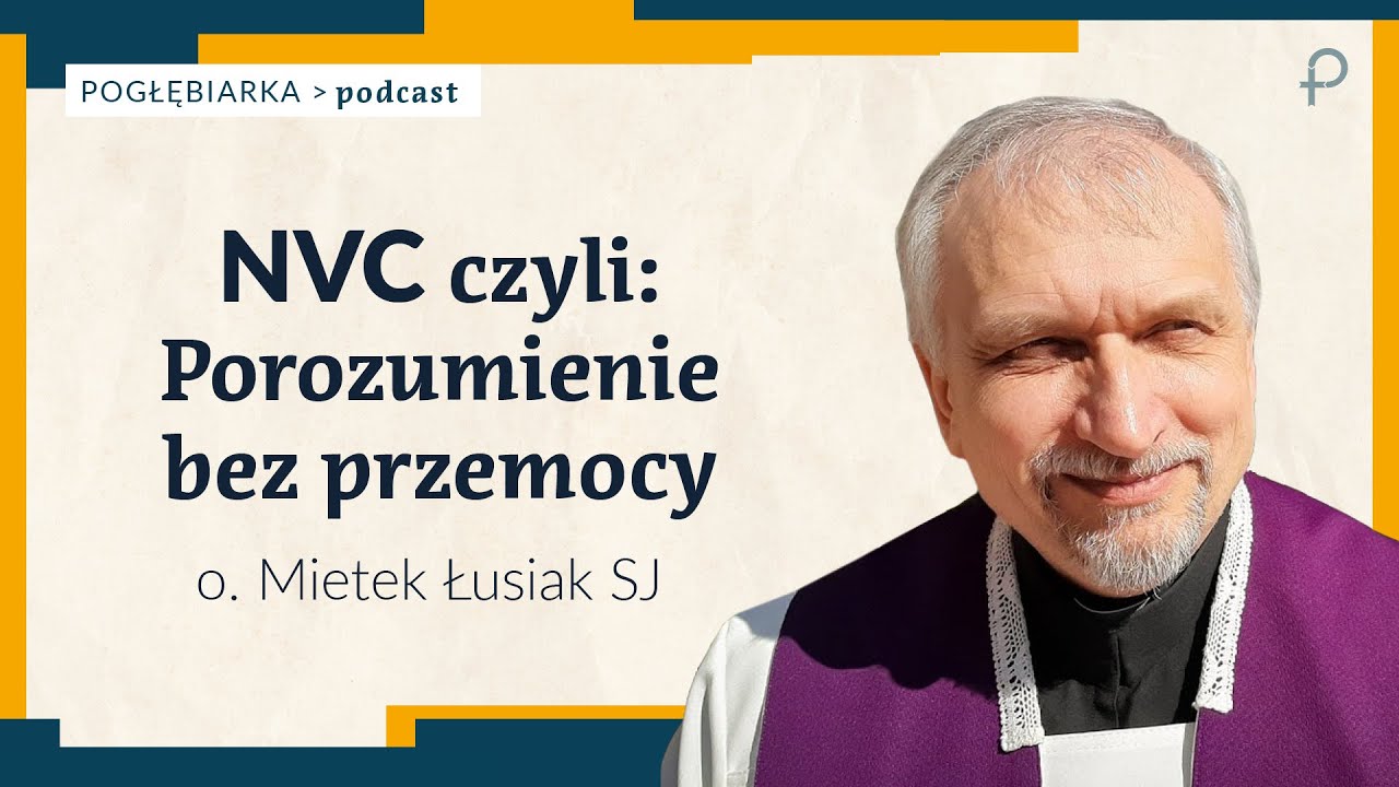 Pogłębiarka #PODCAST [#7] NVC, czyli Porozumienie bez przemocy - o. Mietek Łusiak SJ
