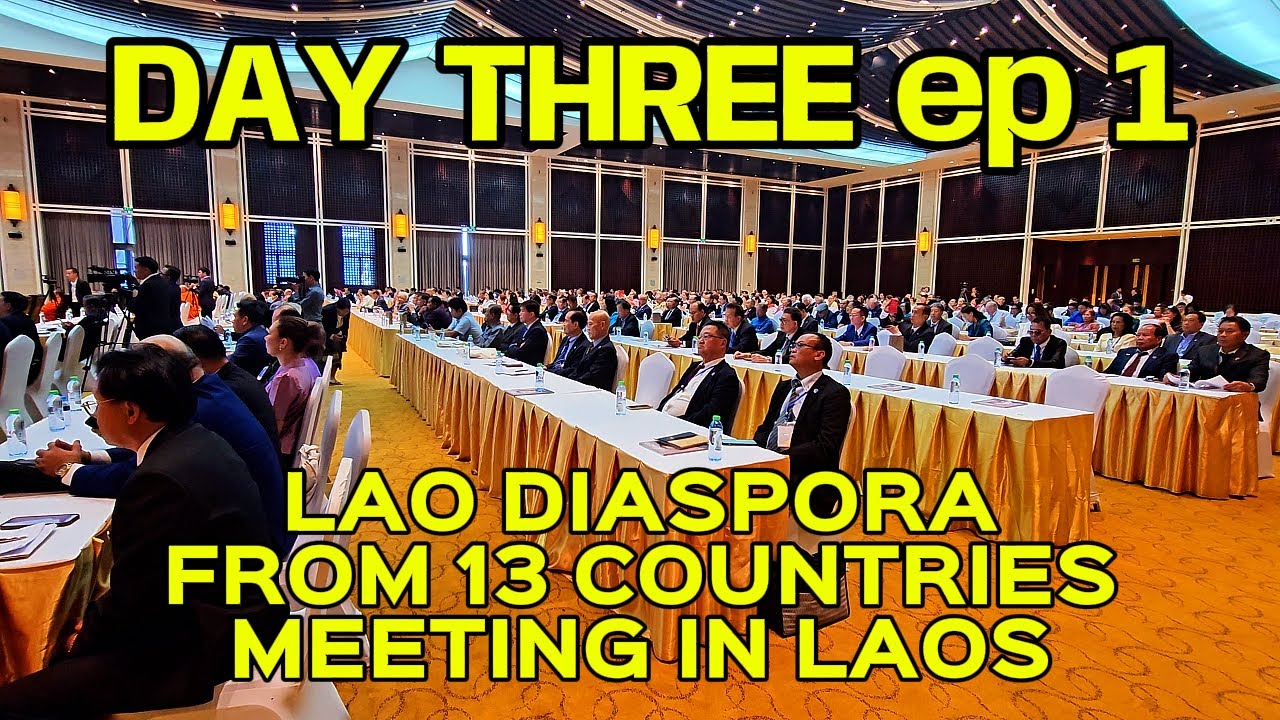 11/21/2024 - DAY THREE ep1: ພິ່ນ້ອງເຊື້ອຊາດລາວຢູ່ຕ່າງປະເທດມາຮ່ວມກອງປະຊຸມຄັ້ງປະຖົມມະເລີກ: ຮັກບ້ານເກີດ