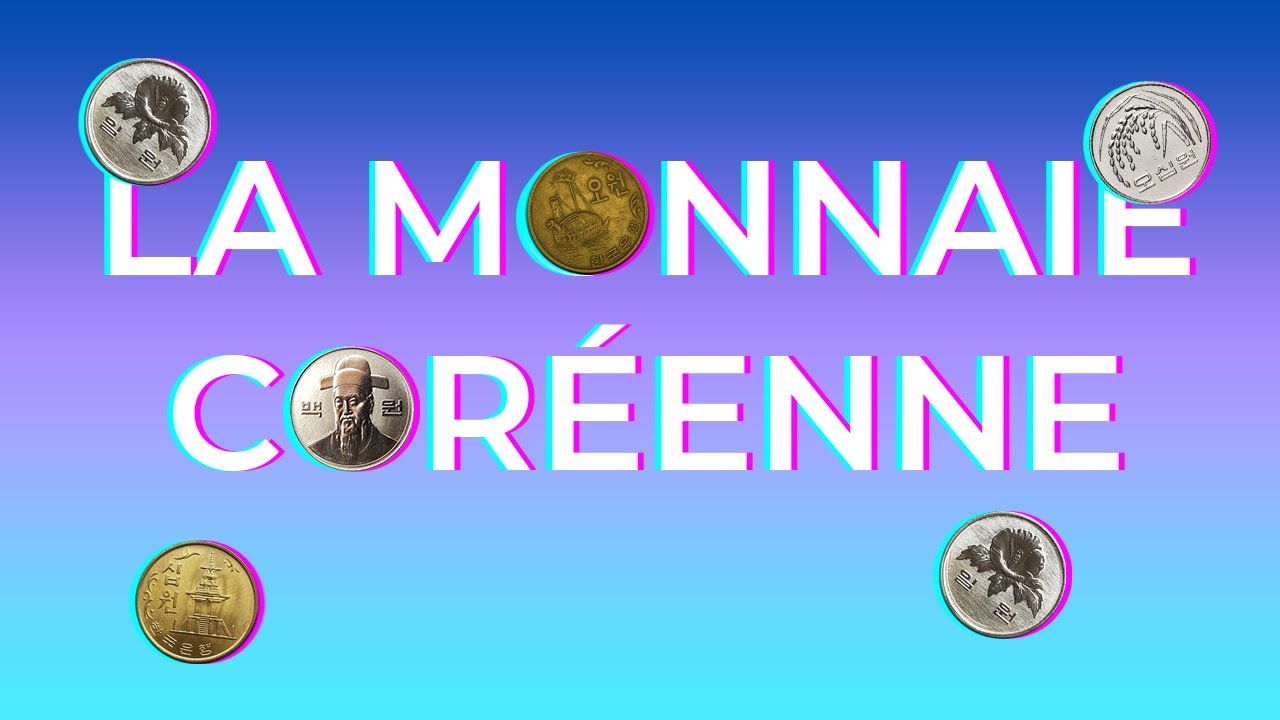 LA MONNAIE CORÉENNE ET SES PERSONNAGES