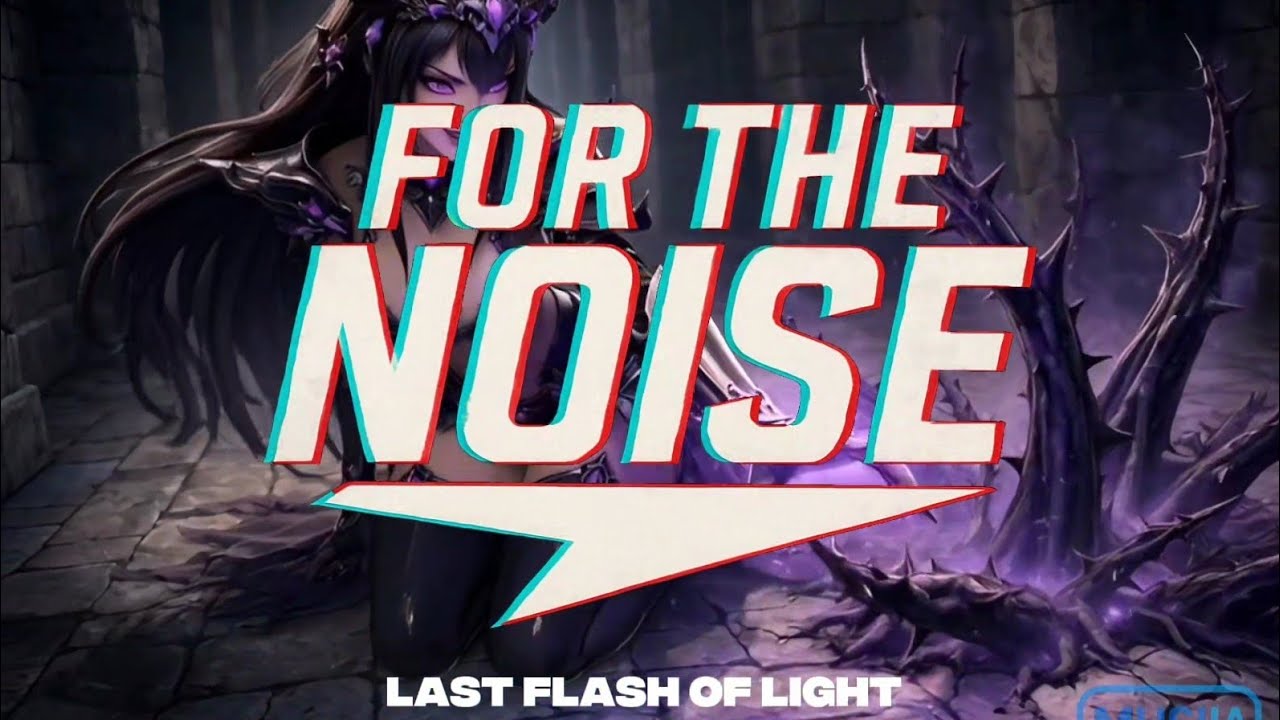 For the noise - Last Flash of light