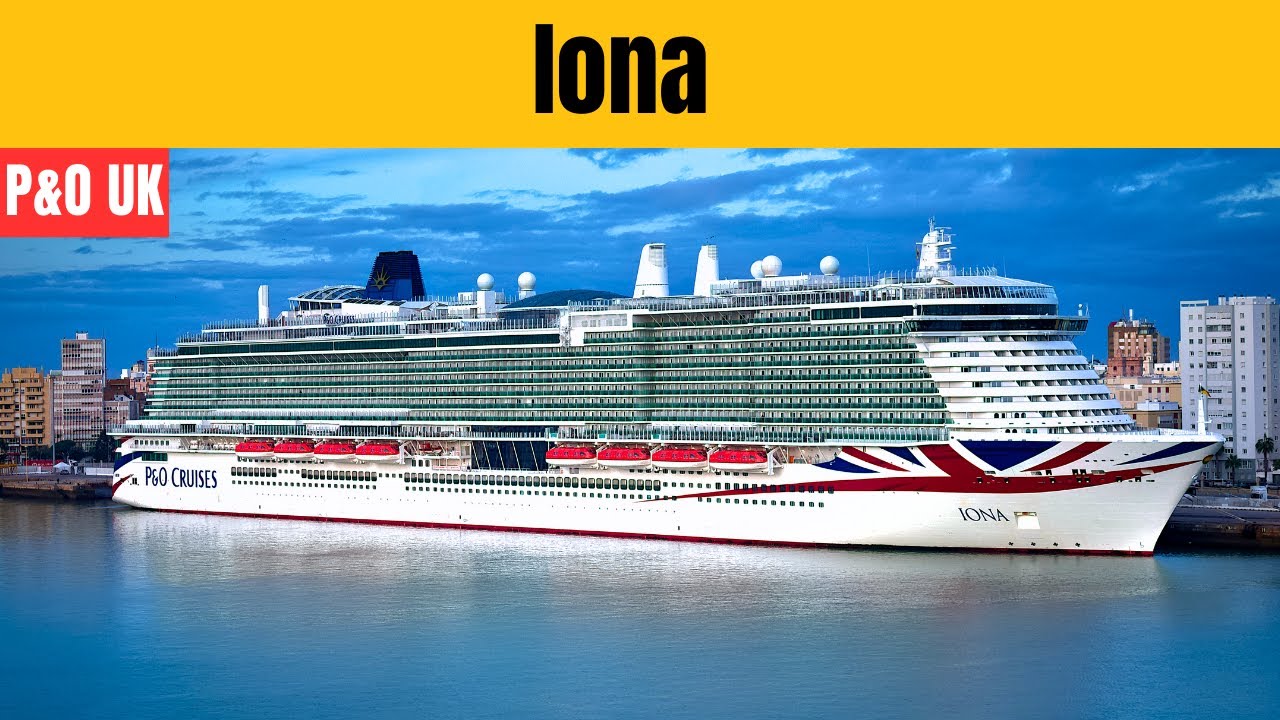 Iona Cruise Ship Complete Review: Everything You Need to Know About P&O's Flagship Vessel