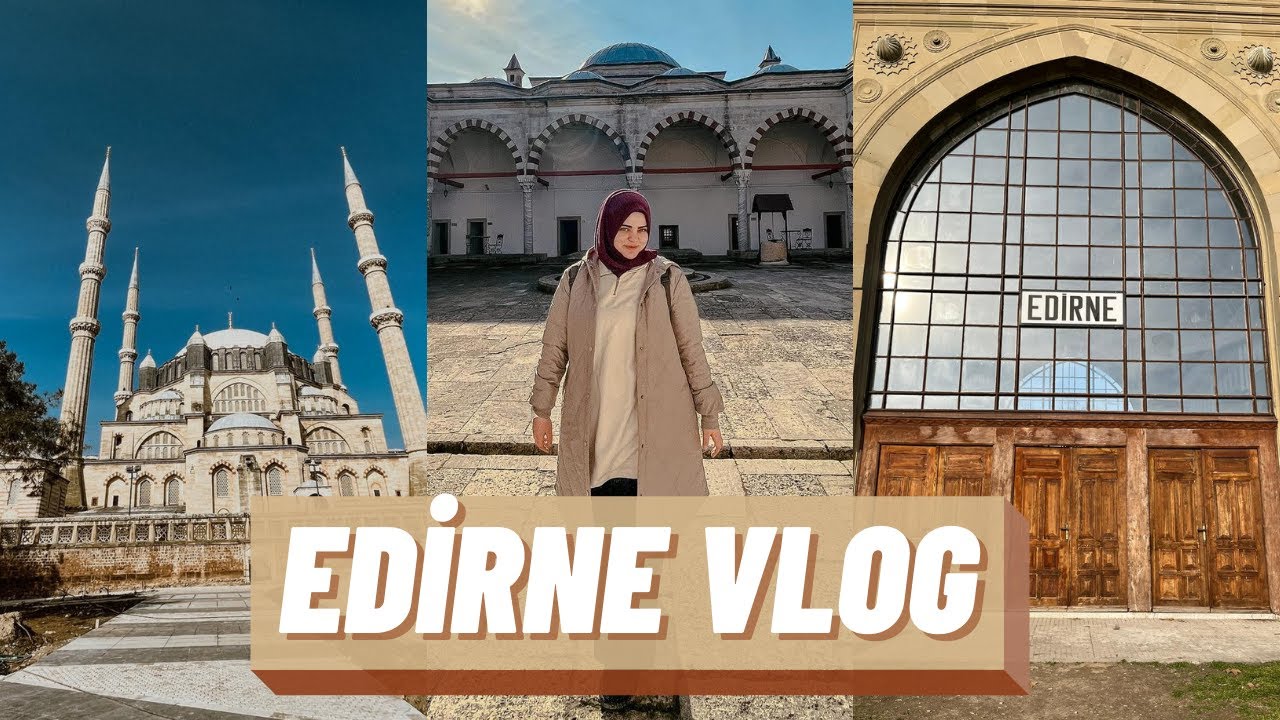 Edirne'de Bir Günde Neler Yapılır ? | EDİRNE VLOG