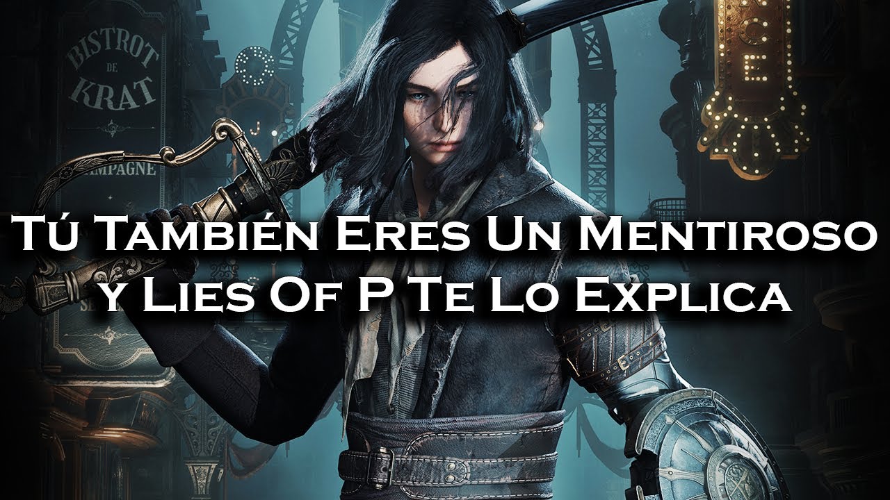 | El Significado de Lies Of P y La Mentira Como Esencia Humana |