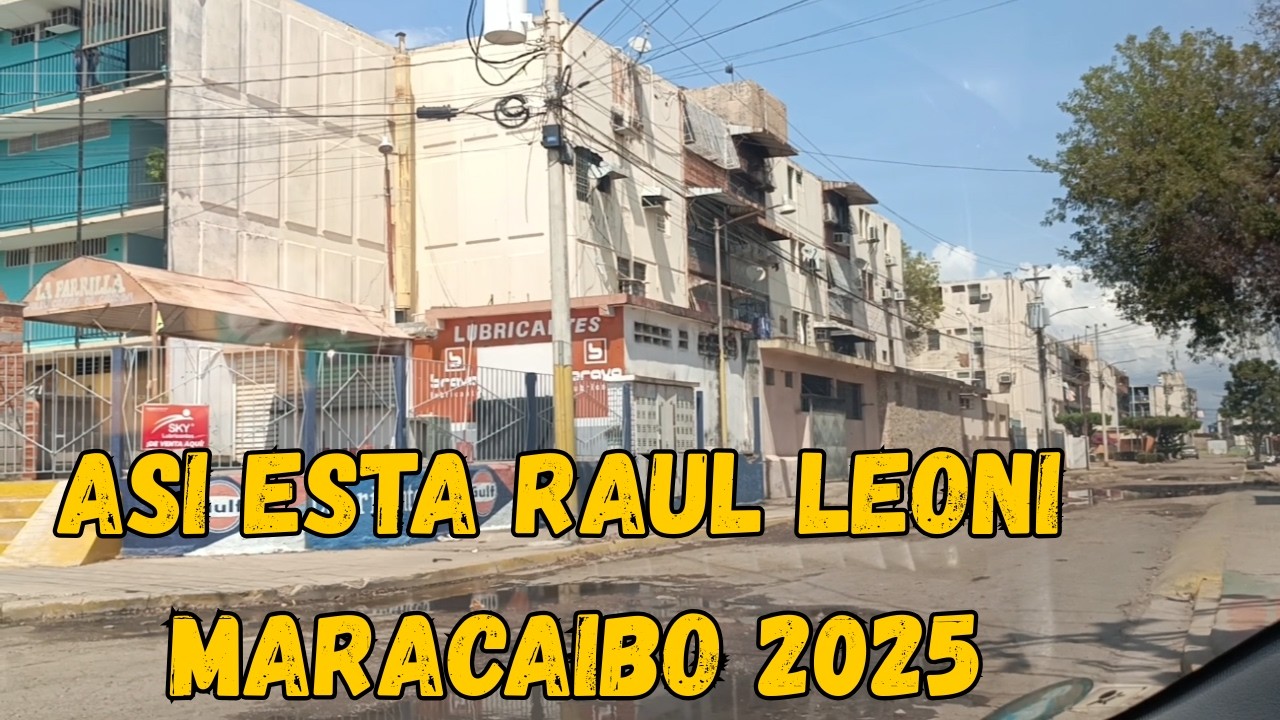 ASI ESTA LA URBANIZACION RAUL LEONI DE MARACAIBO 2025