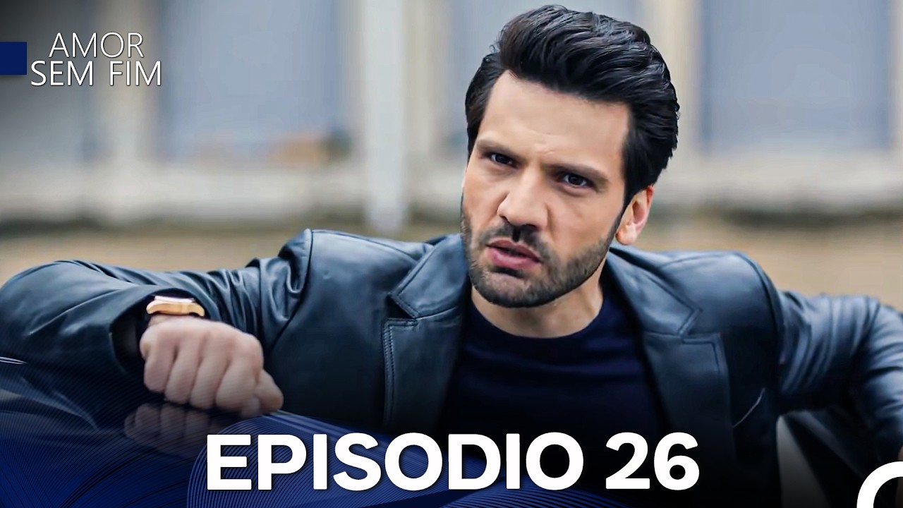 Amor Sem Fim Episódio 26 - Versão Longa (Dublagem em Português)