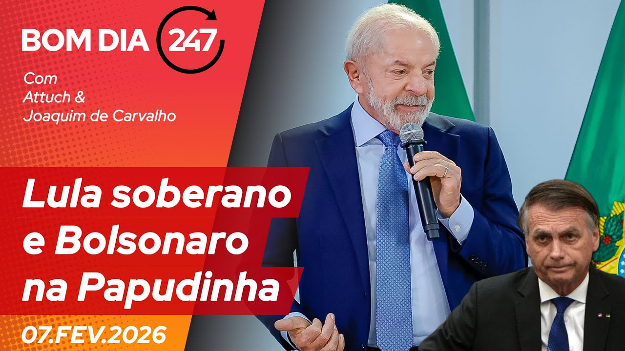 Bom dia 247: Lula soberano e Bolsonaro na Papudinha (7.2.26)
