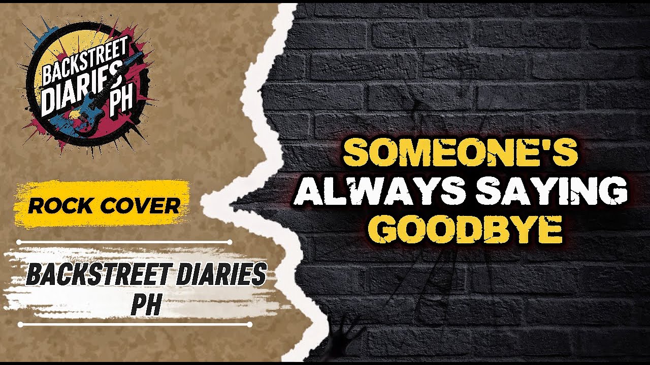Someone's Always Saying Goodbye - Backstreet Diaries PH (Rock version)