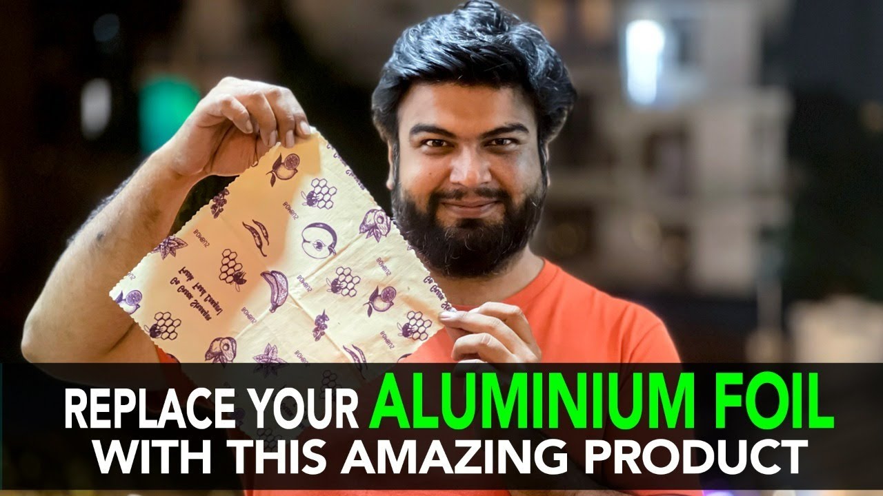 Replace Your Aluminium Foil With This Amazing Prodcut | Anuj Ramatri - An EcoFreak