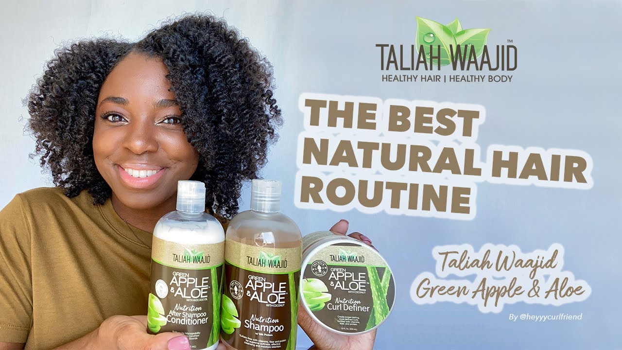 The BEST Natural Hair Routine | Taliah Waajid’s Green Apple & Aloe Line