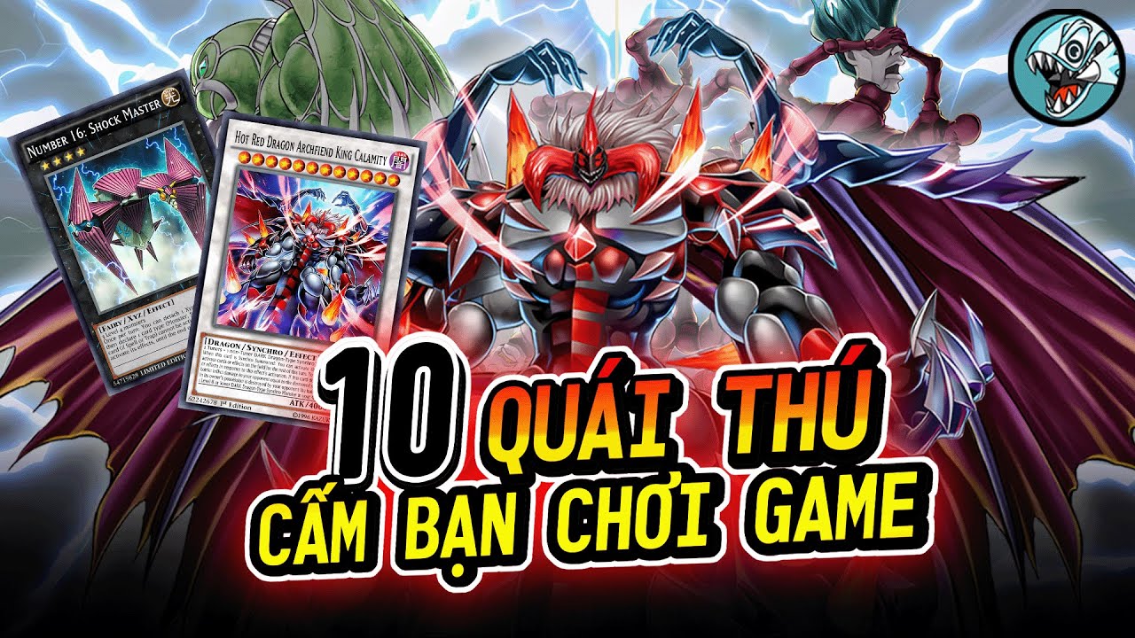 10 Quái Thú Cấm Bạn Chơi Game  | TOP 10 Quái Thú  lock sân đối thủ |  Yugioh Việt Nam