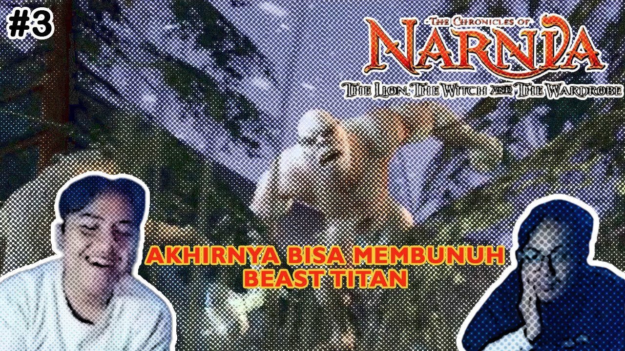 KELUH KESAH MELAWAN BEAST TITAN - CHRONICLES OF NARNIA, THE LION,THE WITCH AND WARDROBE #3