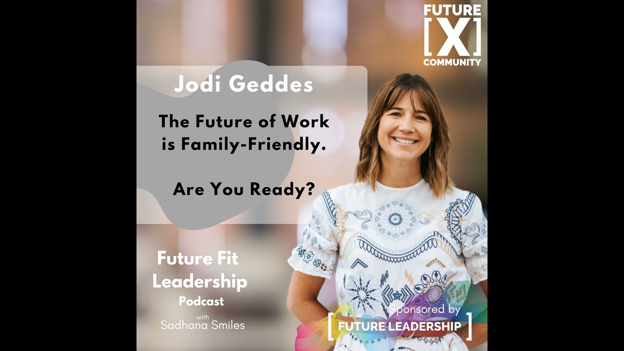 The Future of Work is Family Friendly - with Jodi Geddes - Holiday Replay
