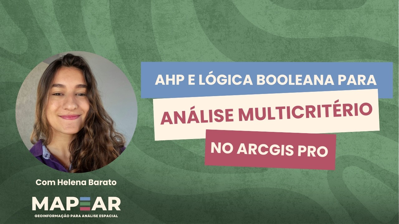 Método AHP e Lógica Booleana para Análise de Multicritéris no ArcGIS Pro - Helena Barato