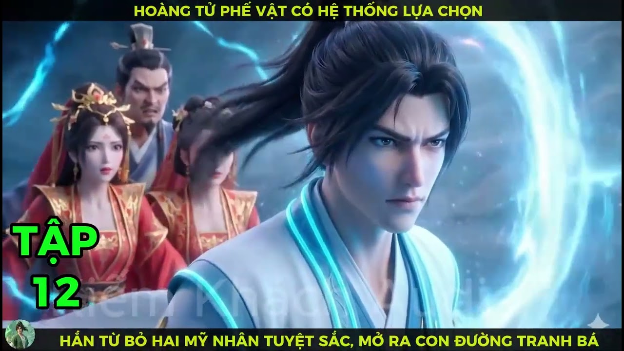 P12 Hoàng Tử Phế Vật Có Hệ Thống Lựa Chọn, Hắn Từ Bỏ Hai Mỹ Nhân Tuyệt Sắc, Mỏ Ra Con Đường Tranh Bá