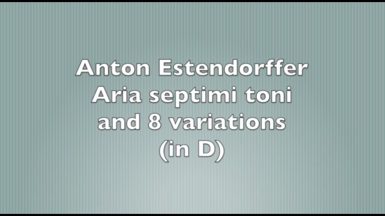 Estendorffer  - Aria septimi toni and 8 variations in D