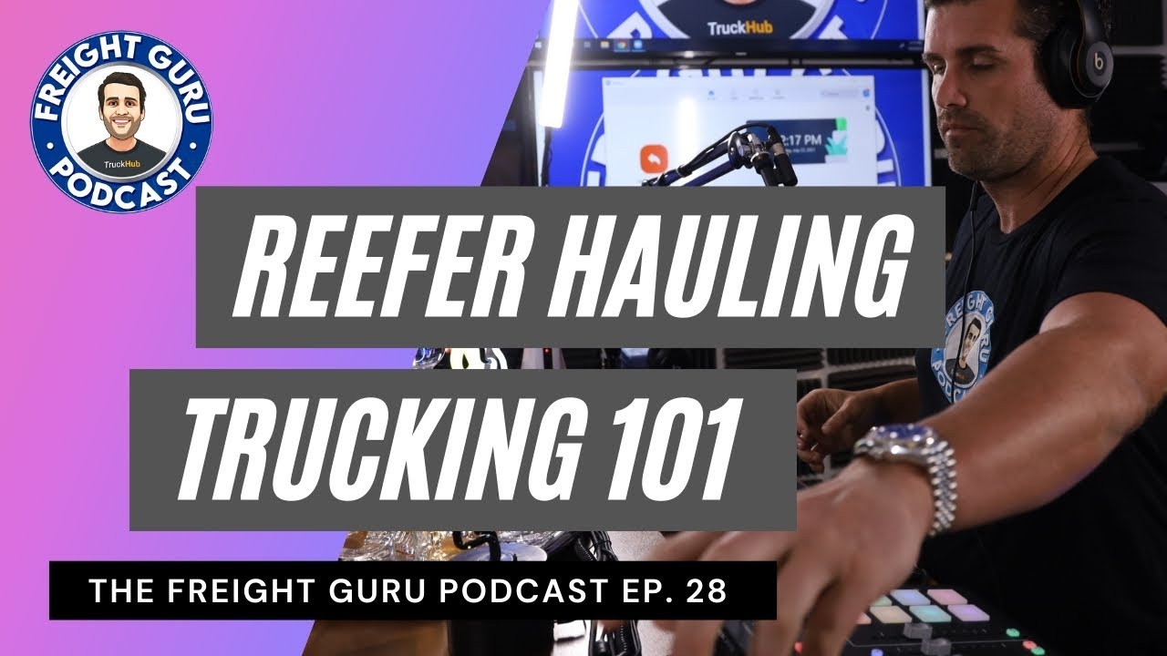 Reefer Hauling Trucking 101 - Freight Guru Podcast Ep. 28