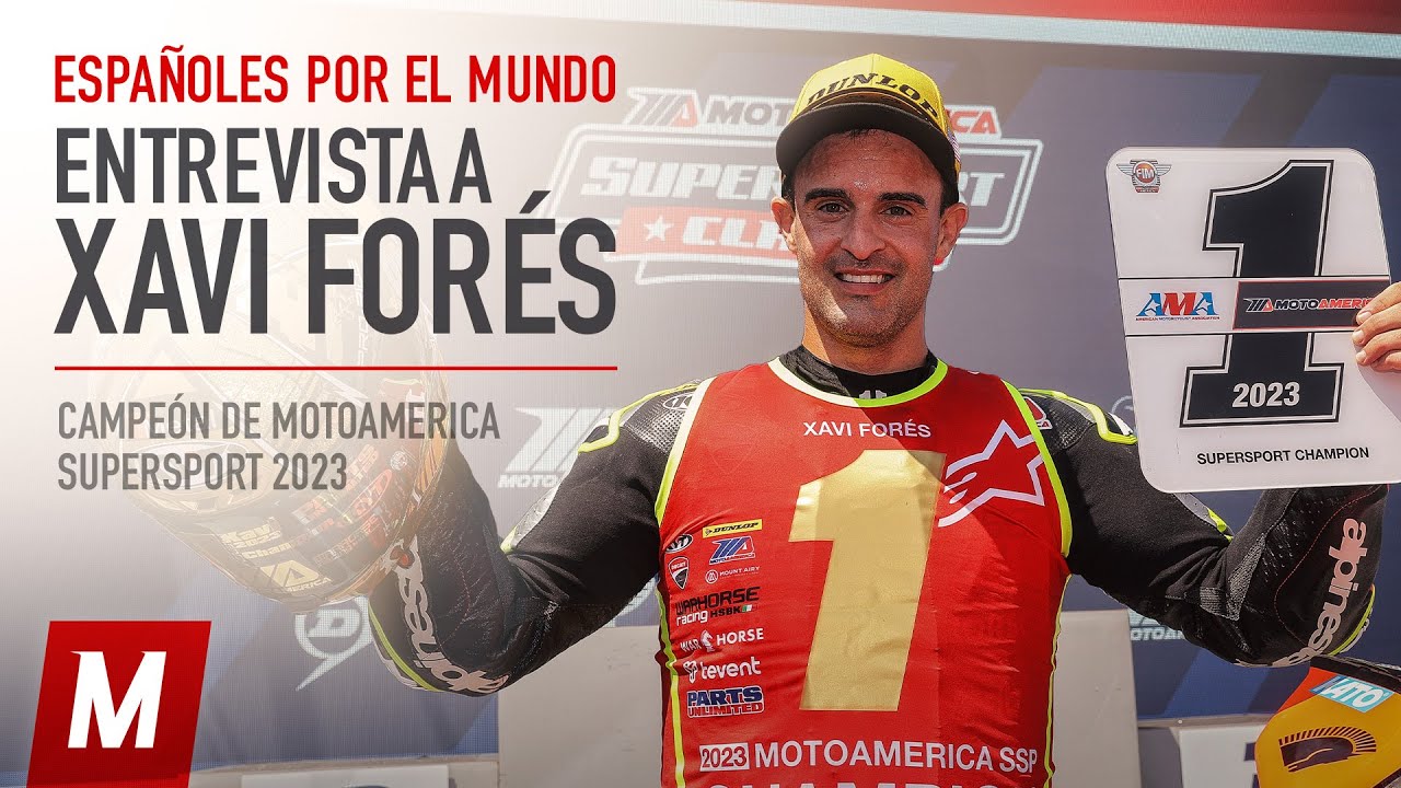 Pilotos espa&ntilde;oles por el mundo | Entrevista a Xavi For&eacute;s, campe&oacute;n de MotoAmerica Supersport 2023