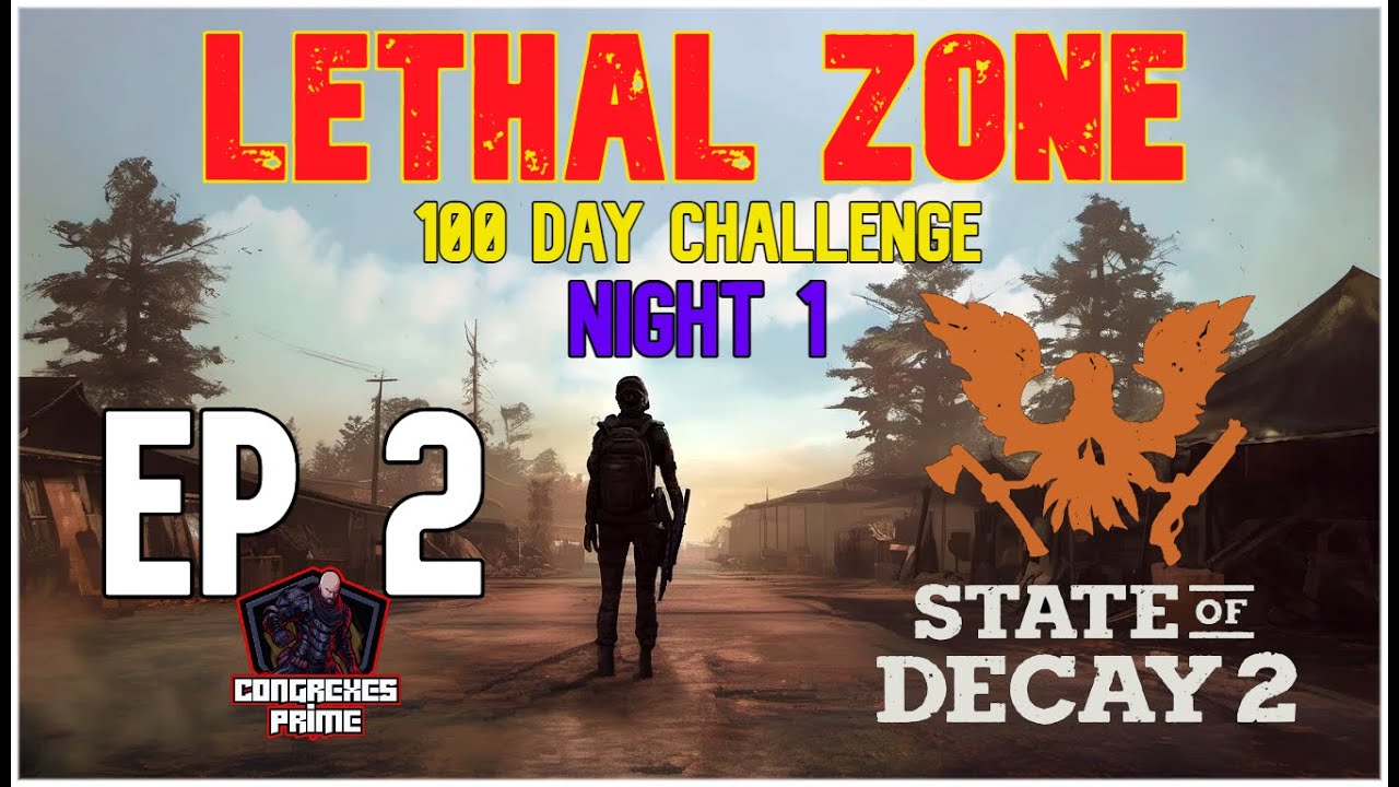 State of Decay 2 - Lethal Zone 100 Day Challenge Night 1 EP 2 