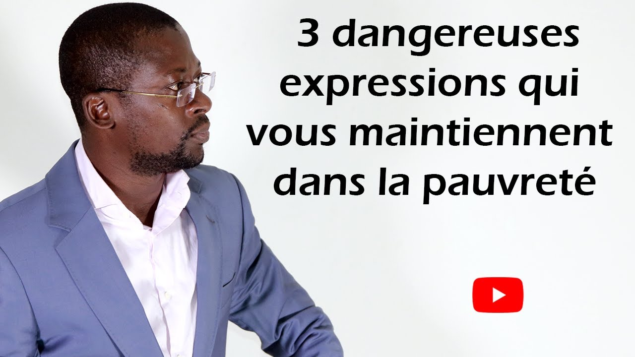 3 Dangereuses Expressions Qui Vous Maintiennent Dans La Pauvreté