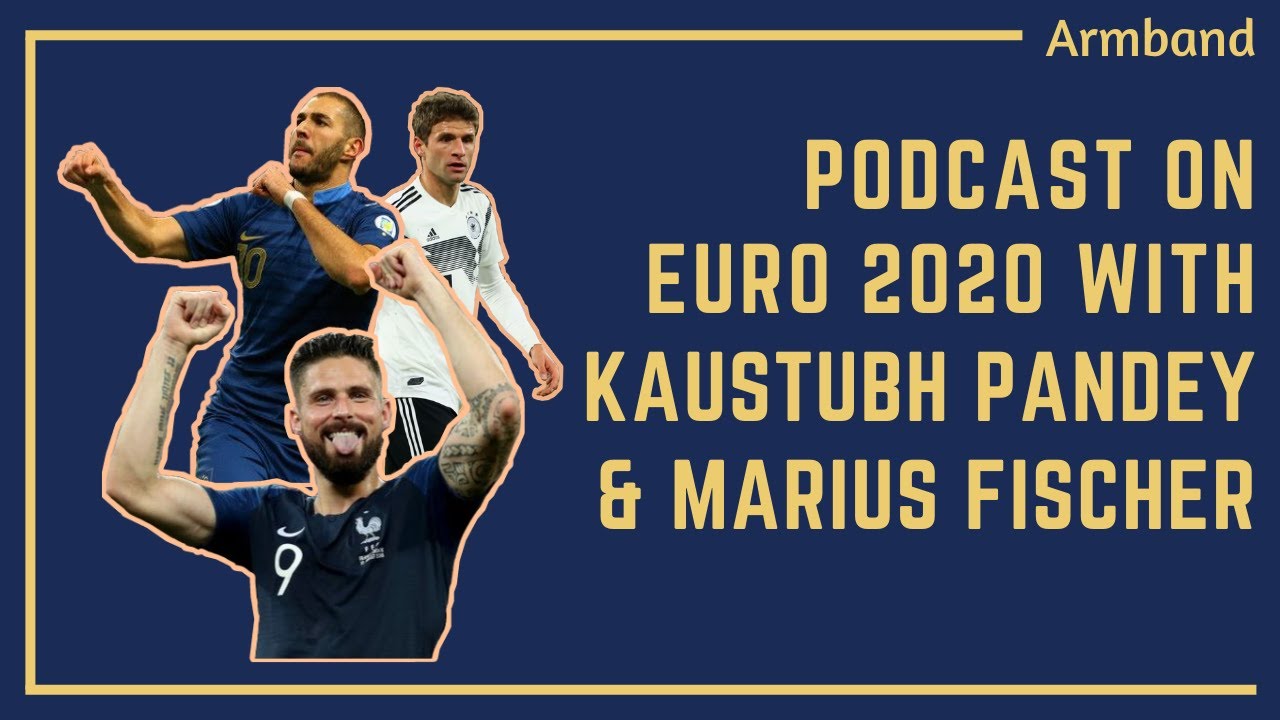 Podcast on Euro 2020 with Kaustabh Pandey and Marius Fischer