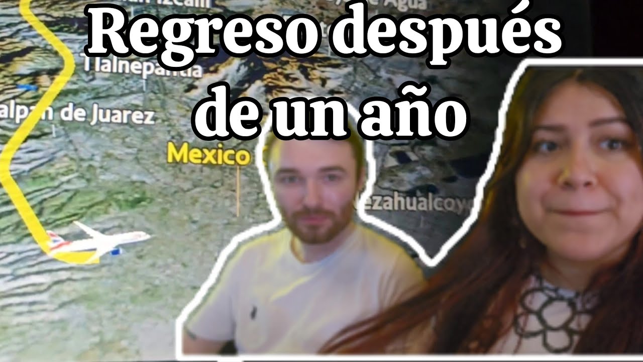 REGRESO A MÉXICO | Vuelo de Londres hacia Ciudad de México