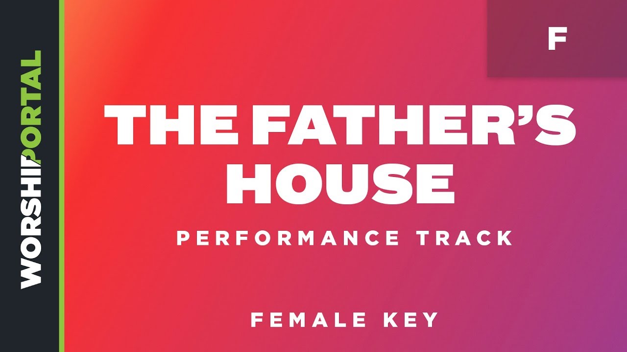 The Father&rsquo;s House - Cory Asbury - Female Key - F - Performance Track