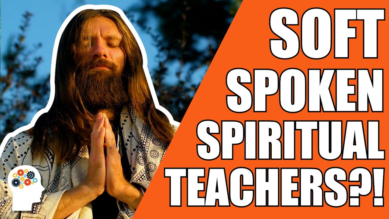Why Spiritual Teachers' Soft Spoken Voices Is Bull****