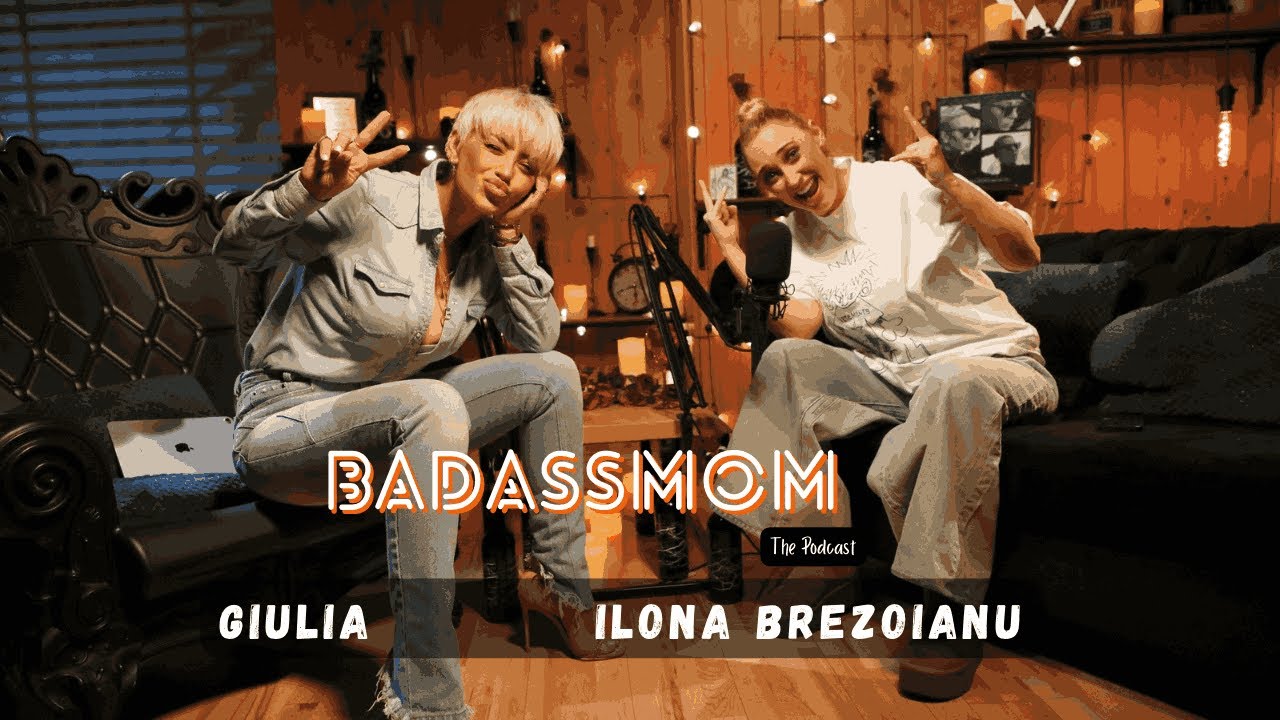 #32 | BADASSMOM | Ilona Brezoianu: Cum mi-am schimbat viața fără compromisuri