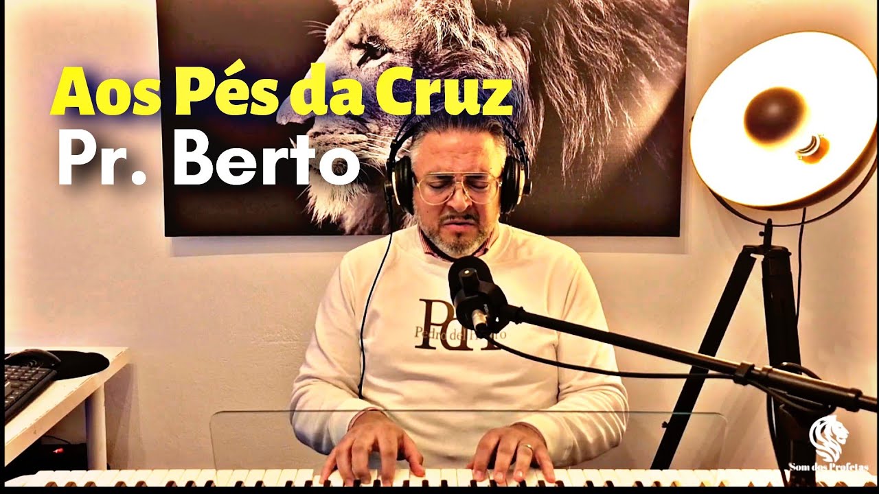 Pr Berto Aos Pés da Cruz