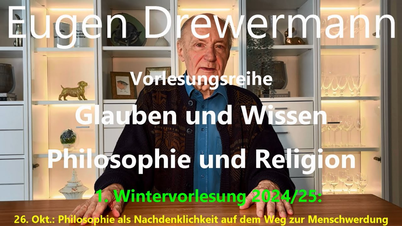 Drewermann: 1.Wintervorlesung 2024 Philosophie als Nachdenklichkeit auf dem Weg zur Menschwerdung