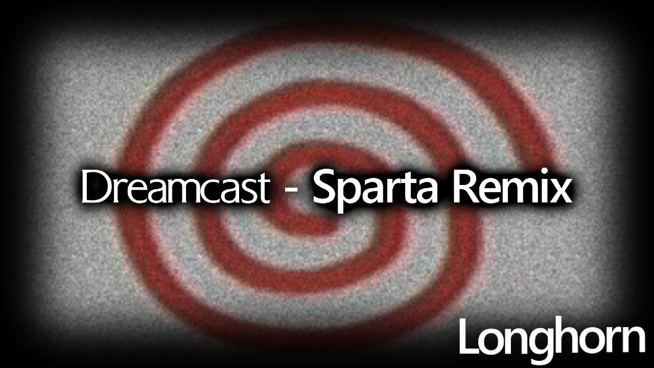 ~Dreamcast~ [Sparta Remix]