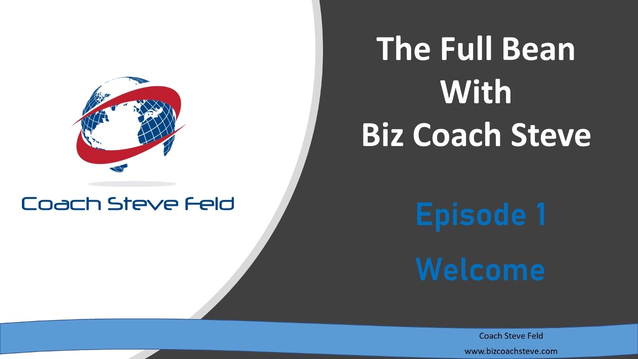 Episode 1-Welcome: The Full Bean with Biz Coach Steve